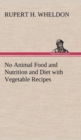 No Animal Food and Nutrition and Diet with Vegetable Recipes - Book