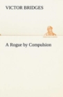 A Rogue by Compulsion - Book