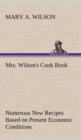 Mrs. Wilson's Cook Book Numerous New Recipes Based on Present Economic Conditions - Book