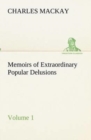 Memoirs of Extraordinary Popular Delusions - Volume 1 - Book