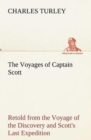 The Voyages of Captain Scott : Retold from the Voyage of the Discovery and Scott's Last Expedition - Book