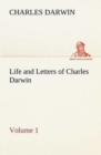 Life and Letters of Charles Darwin - Volume 1 - Book