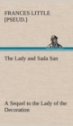 The Lady and Sada San a Sequel to the Lady of the Decoration - Book