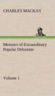 Memoirs of Extraordinary Popular Delusions - Volume 1 - Book