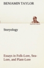 Storyology Essays in Folk-Lore, Sea-Lore, and Plant-Lore - Book