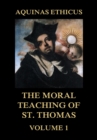 Aquinas Ethicus: The Moral Teaching of St. Thomas, Vol. 1 - eBook