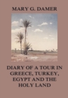 Diary of A Tour in Greece, Turkey, Egypt, and The Holy Land - eBook