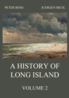 A History of Long Island, Vol. 2 - eBook