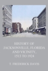 History of Jacksonville, Florida and Vicinity, 1513 to 1924 - eBook