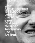 Ernst Schurtenberger 1931-2006 : Leben Und Werk Eines Rastlosen Zwischen Tachismus Und Art Brut - Book