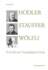 Hodler, Stauffer, Woelfli : Eine Berner Parallelgeschichte - Book