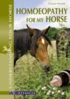 Homeopathy for My Horse : Understanding All About it Through Common Illnesses - Book