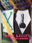 Mike Kelley: 99.9998% Remaining - Book