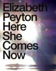Elizabeth Peyton : Here She Comes Now - Book
