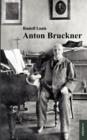 Anton Bruckner : Mit 11 Abbildungen und Notenanhang - Book