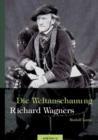 Richard Wagner - Die Weltanschauung Richard Wagners - Book