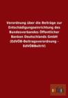 Verordnung uber die Beitrage zur Entschadigungseinrichtung des Bundesverbandes OEffentlicher Banken Deutschlands GmbH (EdVOEB-Beitragsverordnung - EdVOEBBeitrV) - Book