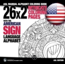 26x2 Intricate Coloring Pages with the American Sign Language Alphabet : ASL Manual Alphabet Coloring Book - Book