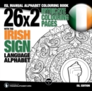 26x2 Intricate Colouring Pages with the Irish Sign Language Alphabet : Isl Manual Alphabet Colouring Book - Book