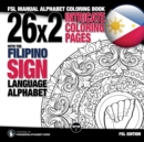 26x2 Intricate Coloring Pages with the Filipino Sign Language Alphabet : Fsl Manual Alphabet Coloring Book - Book