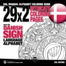 29x2 Intricate Coloring Pages with the Danish Sign Language Alphabet : DSL Manual Alphabet Coloring Book - Book