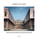 Robert Polidori : Parcours Museologique Revisite - Book