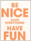 Be Nice Share Everything Have Fun - Book