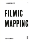 Filmic Mapping : Documentary Film and the Visual Culture of Landscape Architecture - Book