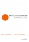 Entwerfen gestalten / Shaping Design : Medien der Architekturkonzeption / Media of Architectural Conception - Book