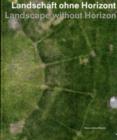 Landscape Without Horizon : Proximity and Distance in Contemporary Photography - Book