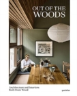 Out of the Woods : Architecture and Interiors Built from Wood - Book