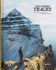 The Hidden Tracks : Wanderlust off the Beaten Path explored by Cam Honan - Book