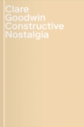 Clare Goodwin : Constructive Nostalgia - Book