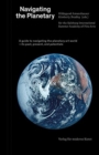 Navigating the Planetary : A guide to the planetary art world - its past, present, and potentials - Book