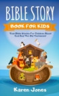 Bible Story Book for Kids : True Bible Stories For Children About The Old Testament Every Christian Child Should Know - Book