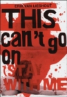 Erik Van Lieshout : This Can't Go on (Stay with Me!) - Book