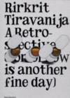 Rirkrit Tiravanija - A Retrospective : (Tomorrow is Another Fine Day)... - Book