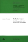 The Radical Subject : Social Change and the Self in Recent German Autobiography - Book