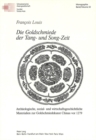Die Goldschmiede Der Tang- Und Song-Zeit : Archaeologische, Sozial- Und Wirtschaftsgeschichtliche Materialien Zur Goldschmiedekunst Chinas VOR 1279 - Book
