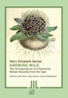 Growing Wild : The Correspondence of a Pioneering Woman Naturalist from the Cape - Book