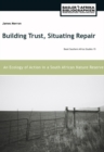 Building Trust, Situating Repair : An Ecology of Action in a South African Nature Reserve - eBook