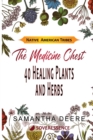 40 Healing Plants and Herbs : The Medicine Chest of Native American Tribes - Book