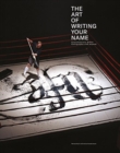The Art Of Writing Your Name : Urban Contemporary Calligraphy - Book