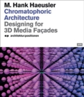 Chromatophoric Architecture : Designing for 3D Media Facades - Book