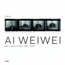 Ai Weiwei : New York 1983-1993 - Book