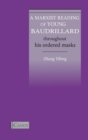 A Marxist Reading of Young Baudrillard : Throughout His Ordered Masks - Book