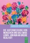 "Die Auferweckung Von Menschen Und Das Ewige Leben Sind Von Nun an Unsere Realitat!" (German Edition) - Book