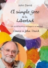 El simple Gozo de la Libertad : Un multifacetico enfoque a la verdad - Conoce a John David - Book