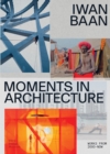 Iwan Baan: Moments in Architecture - Book
