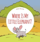 Where Is My Little Elephant? : A Funny Seek-And-Find Book - Book